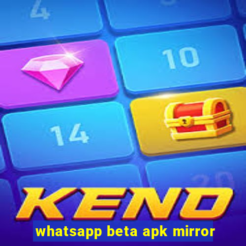 whatsapp beta apk mirror